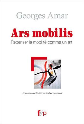 Couverture du livre « Ars mobilis ; une esthétique de la mobilité » de Georges Amar aux éditions Fyp