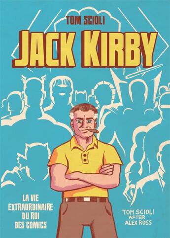 Couverture du livre « La vie extraordinaire de Jack Kirby » de Scioli Tom aux éditions Huginn & Muninn