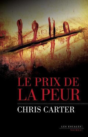 Couverture du livre « Le prix de la peur » de Chris Carter aux éditions Les Escales