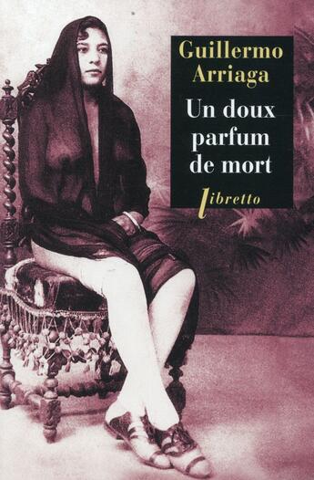 Couverture du livre « Un doux parfum de mort » de Guillermo Arriaga aux éditions Libretto