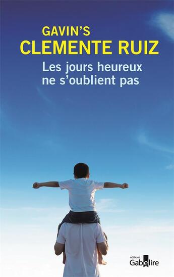 Couverture du livre « Les jours heureux ne s'oublient pas » de Gavin'S Clemente Ruiz aux éditions Gabelire