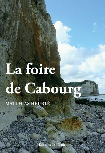 Couverture du livre « La foire de Cabourg » de Matthias Heurte aux éditions De L'onde