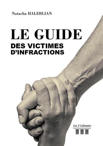 Couverture du livre « Le guide des victimes d'infractions » de Natacha Haleblian aux éditions Les Trois Colonnes