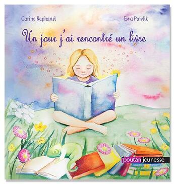 Couverture du livre « Un jour, j'ai rencontré un livre » de Ewa Pawlik et Carine Raphanel aux éditions Editions Du Poutan