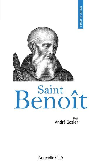 Couverture du livre « Prier 15 jours avec... : saint Benoît » de Andre Gozier aux éditions Nouvelle Cite