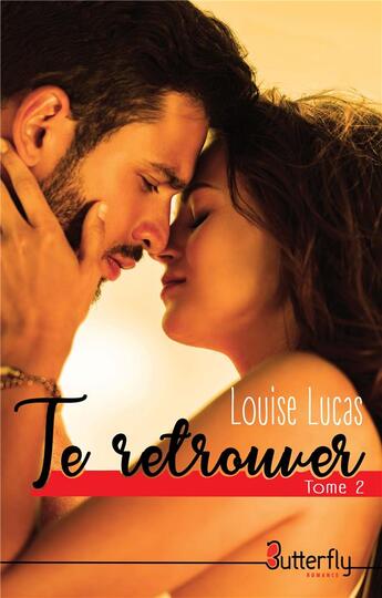 Couverture du livre « Te retrouver t.2 » de Louise Lucas aux éditions Butterfly