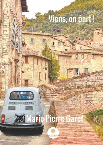 Couverture du livre « Viens, on part ! » de Garet Marie-Pierre aux éditions Le Lys Bleu