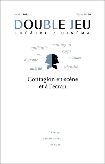 Couverture du livre « Double jeu, no 20/2023. contagion en scene et a l'ecran » de Ortoli P. Jobez R. aux éditions Pu De Caen