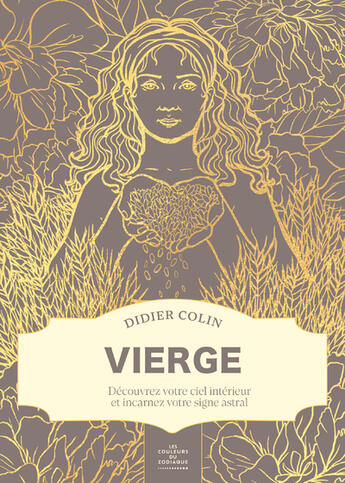 Couverture du livre « Vierge : Découvrez votre ciel intérieur et incarnez votre signe astral » de Didier Colin aux éditions First