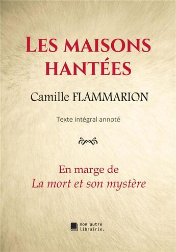 Couverture du livre « Les maisons hantees - en marge de la mort et son mystere » de Camille Flammarion aux éditions Mon Autre Librairie