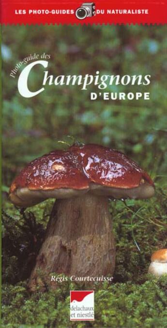 Couverture du livre « Photoguide Des Champignons D'Europe » de Regis Courtecuisse aux éditions Delachaux & Niestle