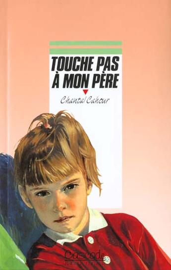 Couverture du livre « Touche Pas A Mon Pere » de Chantal Cahour aux éditions Rageot