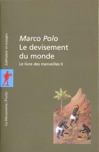 Couverture du livre « Le Devisement Du Monde - Le Livre Des Merveilles 2 » de Marco Polo aux éditions La Decouverte