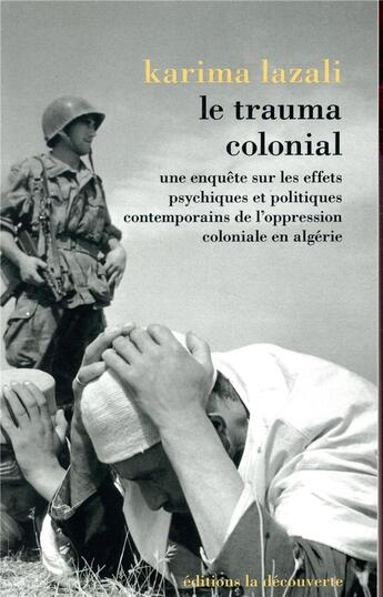 Couverture du livre « Le trauma colonial » de Karima Lazali aux éditions La Decouverte