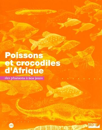 Couverture du livre « Poissons et crocodiles d'Afrique ; des pharaons à nos jours » de  aux éditions Reunion Des Musees Nationaux