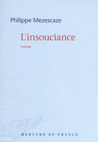 Couverture du livre « L'insouciance » de Philippe Mezescaze aux éditions Mercure De France