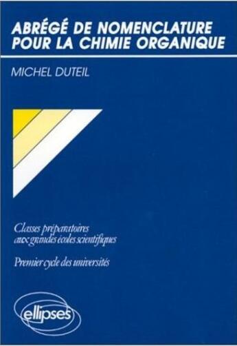 Couverture du livre « Abrege de nomenclature pour la chimie organique » de Duteil Michel aux éditions Ellipses