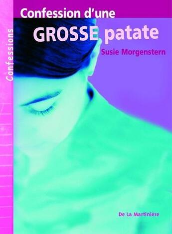 Couverture du livre « Confession d'une grosse patate » de Susie Morgenstern aux éditions La Martiniere Jeunesse