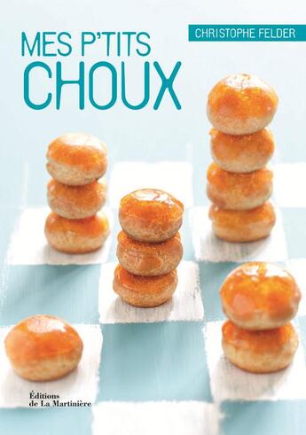 Couverture du livre « Mes p'tits choux » de Christophe Felder aux éditions La Martiniere Saveurs