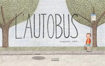 Couverture du livre « L'autobus » de Marianne Dubuc aux éditions La Martiniere Jeunesse