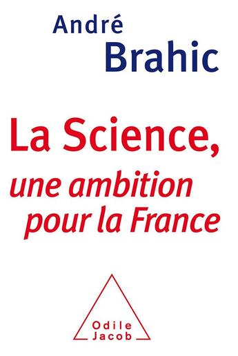 Couverture du livre « La science, une ambition pour la France » de Andre Brahic aux éditions Odile Jacob