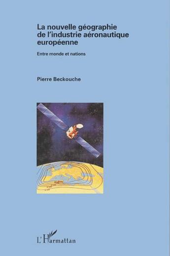 Couverture du livre « La nouvelle geographie de l'industrie aeronautique » de Pierre Beckouche aux éditions L'harmattan