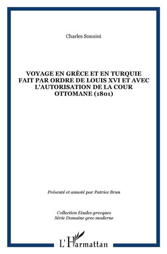 Couverture du livre « Voyage en Grèce et en Turquie fait par ordre de Louis XVI et avec l'autorisation de la cour Ottomane (1801) » de Charles Sonnini aux éditions L'harmattan