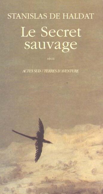 Couverture du livre « Le secret sauvage » de Stanislas De Haldat aux éditions Actes Sud