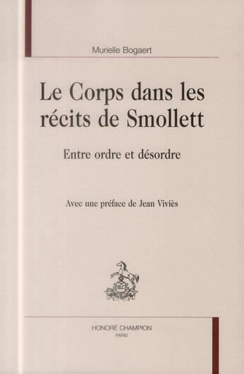 Couverture du livre « Le corps dans les récits de Smollett ; entre ordre et désordre » de Murielle Bogaert aux éditions Honore Champion