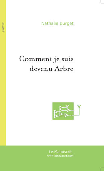 Couverture du livre « Comment je suis devenu Arbre » de Nathalie Burget aux éditions Le Manuscrit