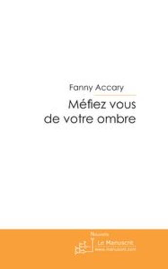 Couverture du livre « Méfiez-vous de votre ombre » de Fanny Accary aux éditions Le Manuscrit