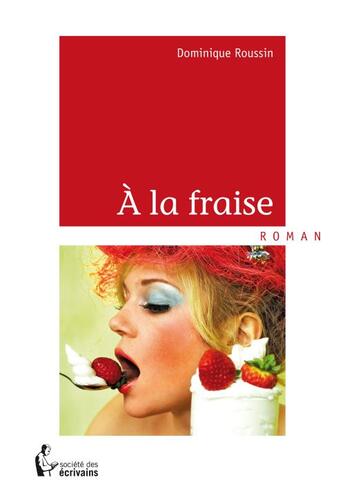 Couverture du livre « A la fraise » de Roussin Dominique aux éditions Societe Des Ecrivains