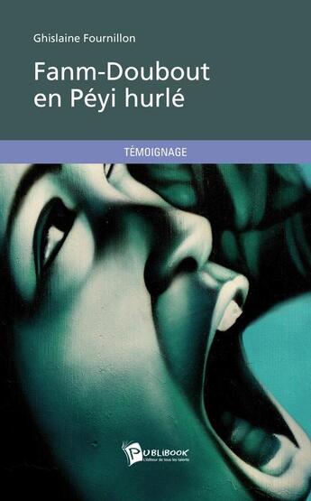 Couverture du livre « Fanm-doubout en peyi hurle » de Fournillon Ghislaine aux éditions Publibook