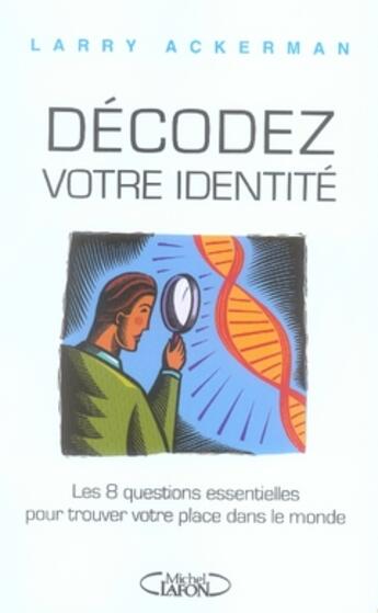 Couverture du livre « Décodez votre identité ; les 8 questions essentielles pour trouver votre place dans le monde » de Larry Ackerman aux éditions Michel Lafon