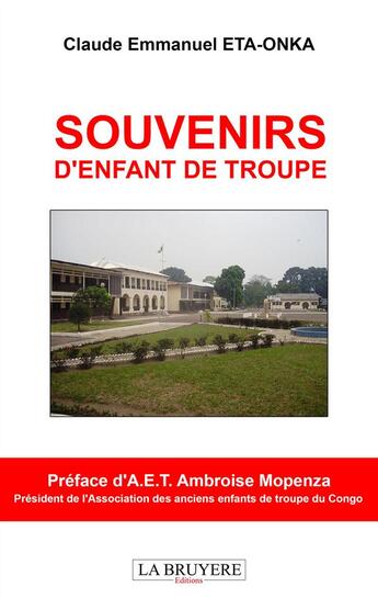 Couverture du livre « Souvenirs d'enfant de troupe » de Claude Emmanuel Eta-Onka aux éditions La Bruyere