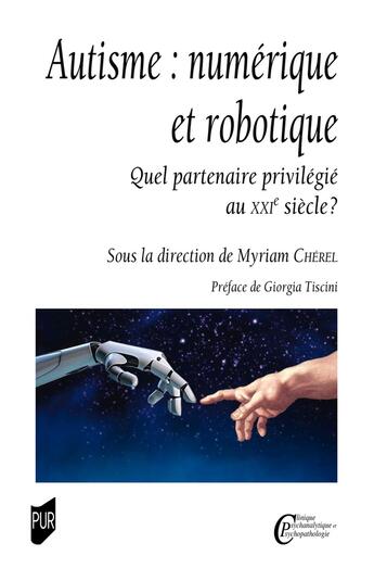 Couverture du livre « Autisme : numérique et robotique : Quel partenaire privilégié au XXIe siècle ? » de Collectif et Myriam Cherel aux éditions Pu De Rennes