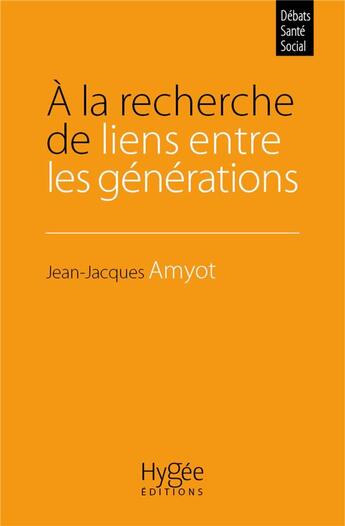 Couverture du livre « À la recherche de liens entre les générations » de Jean-Jacques Amyot aux éditions Ehesp