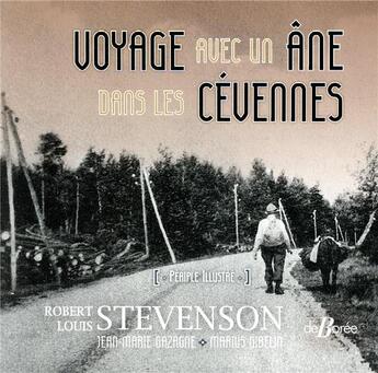 Couverture du livre « Voyages avec un âne dans les Cévennes ; périple illustré » de Robert Louis Stevenson et Marius Gibelin et Jean-Marie Gazagne aux éditions De Boree