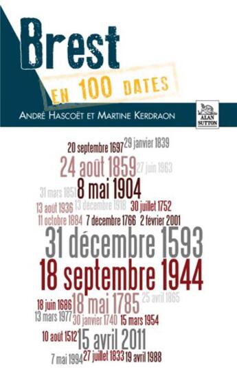 Couverture du livre « Brest en 100 dates » de Andre Hascoet et Martine Kerdraon aux éditions Editions Sutton