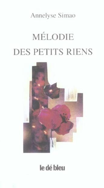 Couverture du livre « Mélodie des petits riens » de Annelyse Simao aux éditions Eclats D'encre