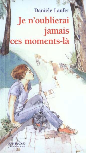 Couverture du livre « Je N'Oublierai Jamais Ces Moments La » de Daniele Laufer aux éditions Syros