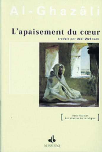 Couverture du livre « L'apaisement du coeur » de Al-Ghazâlî Abû Hâmid aux éditions Albouraq