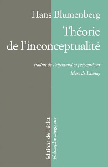 Couverture du livre « Théorie de l'inconceptualité » de Hans Blumenberg aux éditions Eclat