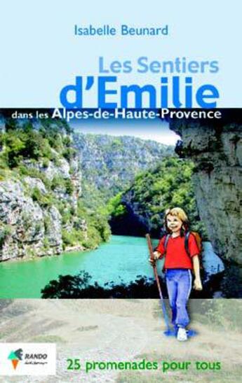 Couverture du livre « Emilie dans les alpes-de-haute-provence » de Isabelle Beunard aux éditions Rando