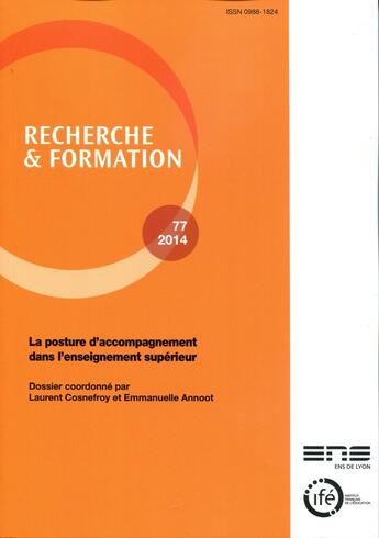 Couverture du livre « Recherche et formation, n° 77/2014 : La posture d'accompagnement dans l'enseignement supérieur » de A Cosnefroy Laurent aux éditions Ens Lyon