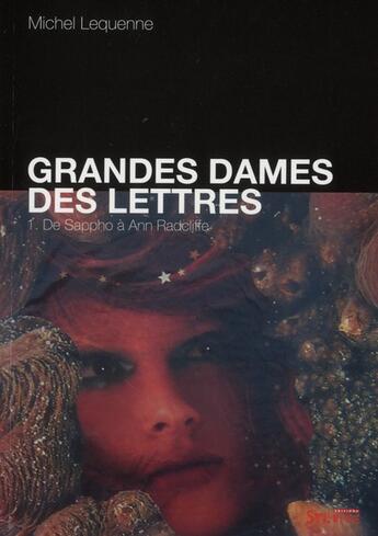 Couverture du livre « Grandes dames des lettres Tome 1 ; de Sappho à Ann Radcliffe » de Michel Lequenne aux éditions Syllepse