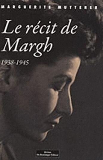 Couverture du livre « Le récit de Margh ; 1938-1945 » de Marguerite Mutterer aux éditions Do Bentzinger