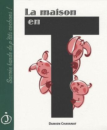 Couverture du livre « La maison en T » de Damien Chavanat aux éditions Jalan