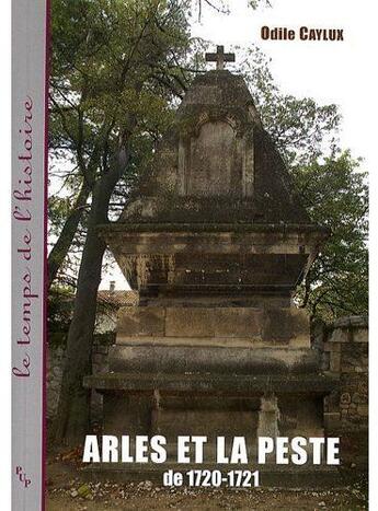 Couverture du livre « Arles et la peste de 1720-1721 » de Odile Caylux aux éditions Pu De Provence