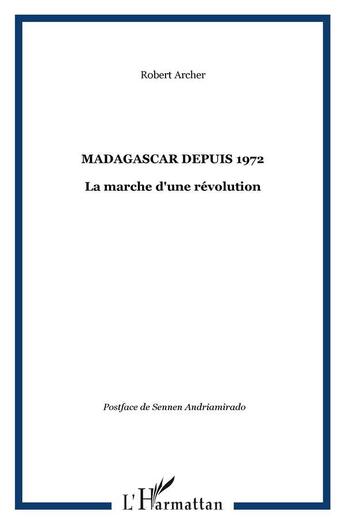 Couverture du livre « Madagascar depuis 1972 : La marche d'une révolution » de Robert Archer aux éditions L'harmattan